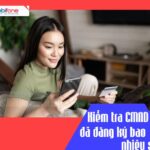 Cách kiểm tra CMND đã đăng ký bao nhiêu sim Mobifone