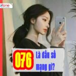 Tìm hiểu đầu số 076 là mạng gì? Ý nghĩa phong thủy của đầu số 076