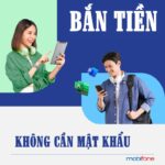 Hướng dẫn cách chuyển tiền mạng Mobifone không cần mật khẩu