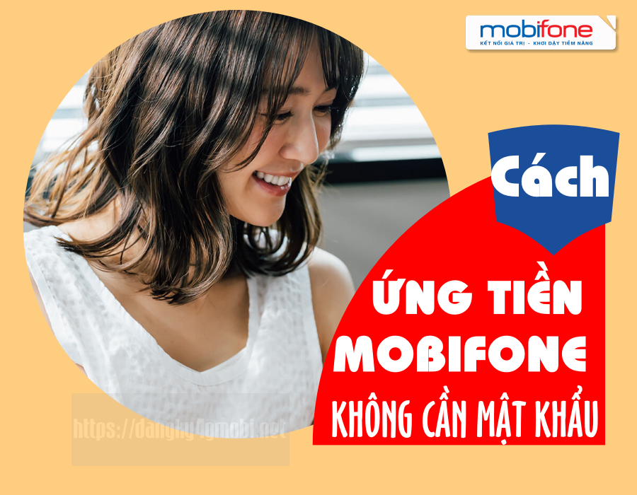 Hướng dẫn cách ứng tiền không tốn phí mạng Mobifone