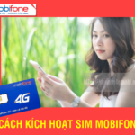 Cách kích hoạt sim Mobifone mới đảm bảo thành công
