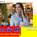 Cách lấy mật khẩu chuyển tiền Mobifone cực đơn giản