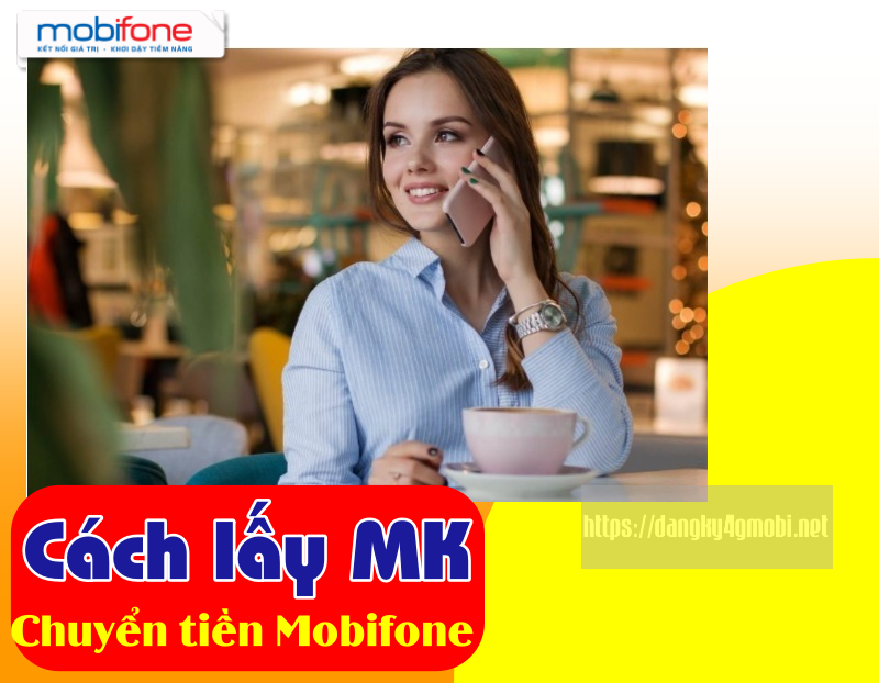 Cách lấy mật khẩu chuyển tiền Mobifone cực đơn giản