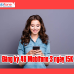 Cách đăng ký 4G Mobifone 3 ngày 15K nhận ưu đãi "khủng"