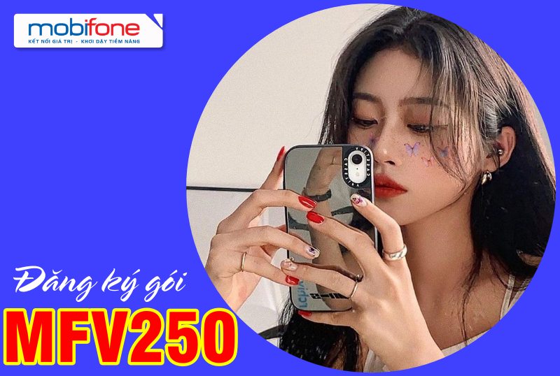 Đăng ký gói MFV250 Mobifone nhận combo khủng