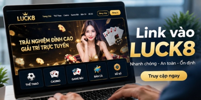 link-vao-luck8-huong-dan-kiem-tra